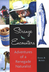 strange encounters - adventures of a renegade naturalist