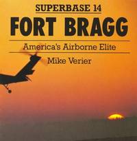 Fort Bragg: America&#039;s Airborne Elite - Superbase 14 by Verier, Mike