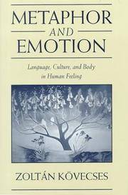 Metaphor and Emotion: Language, Culture, and Body in Human Feeling (Studies in Emotion and Social...