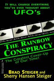 The Rainbow Conspiracy: The Greatest Coverup of Our Time by Brad Steiger and Sherry Hansen Steiger - 1998