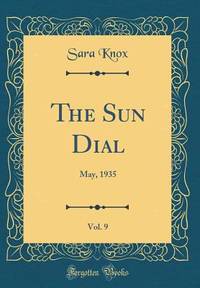 The Sun Dial, Vol. 9: May, 1935 (Classic Reprint)