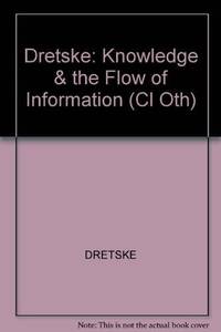 Knowledge and the Flow of Information (Bradford Books) by Fred Dretske - 1981-05