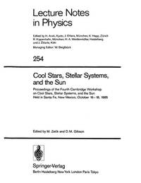 Cool Stars, Stellar Systems and the Sun: Proceedings of the Fourth Cambridge Workshop on Cool Stars, Stellar Systems, and the Sun, Held in Santa Fe, New Mexico, October 16-18, 1985 by M. Zelik, D.M. Gibson