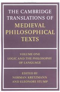 The Cambridge Translations of Medieval Philosophical Texts: Volume 1, Logic and the Philosophy of...