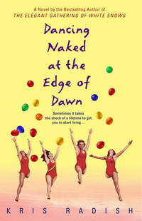 Dancing Naked at the Edge of Dawn by Kris Radish - 2004-12-28