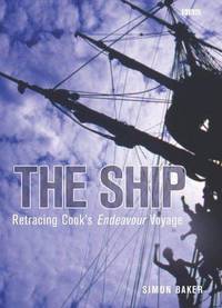 The Ship : Retracing Cook's Endeavour Voyage