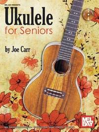 Mel Bay presents Ukulele for Seniors