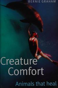 image of CREATURE COMFORT : Animals that Heal
