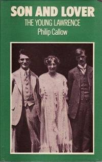 SON AND LOVER. The Young Lawrence. by (Lawrence) Callow, Philip