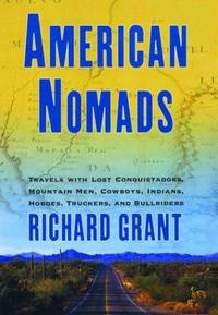 American Nomads: Travels with Lost Conquistadors, Mountain Men, Cowboys, Indians, Hobos,...