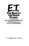 E.T. THE BOOK OF THE GREEN PLANET. by Kotzwinkle, William - 1985