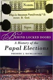Behind Locked Doors : A History of the Papal Elections. 1st edition. NEW