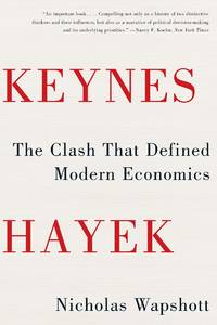 Keynes Hayek: The Clash that Defined Modern Economics