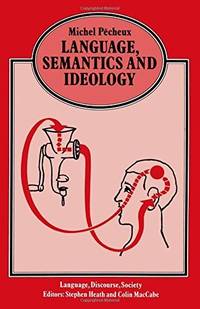Language, Semantics and Ideology: Stating the Obvious (Language, Discourse, Society)