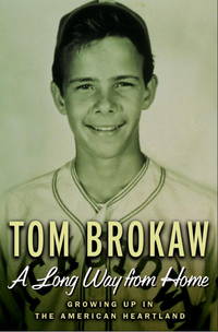 A Long Way from Home: Growing Up in the American Heartland by Brokaw, Tom - 2002