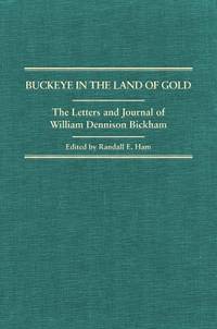 Buckeye in the Land of Gold: the Letters and Journal of William Dennison Bickham (American Trail...