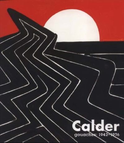 Calder: Gouaches: 1942-1976