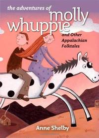 The Adventures of Molly Whuppie by Anne Shelby - 2007