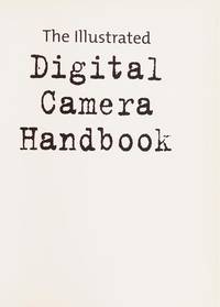 The Illustrated Digital Camera Handbook