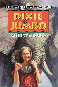 Dixie & Jumbo (Dixie Morris Animal Adventure #1)