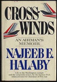 Crosswinds: An airman&#039;s memoir by Najeeb E Halaby - 1978