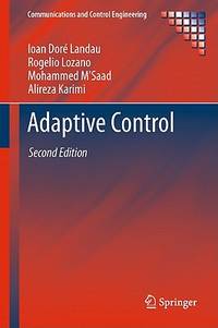 Adaptive Control: Algorithms, Analysis and Applications (Communications and Control Engineering)