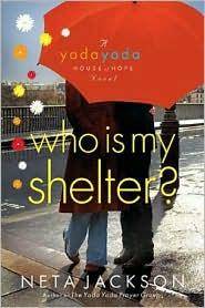 Who Is My Shelter? (Yada Yada House of Hope, Book 4)