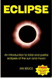 Eclipse: An Introduction to Total and Partial Eclipses of the Sun and Moon by Bruce, Ian - 01/01/1999