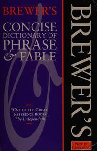Brewer's Concise Dictionary of Phrase and Fable by Ebenezer Cobham Brewer - Paperback - from Better World Books (SKU: 38812411-75)