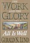 All Is Well: A Historical Novel (Work and the Glory) Lund, Gerald N