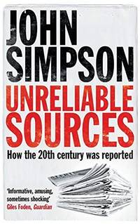 image of Unreliable Sources: How the Twentieth Century was Reported
