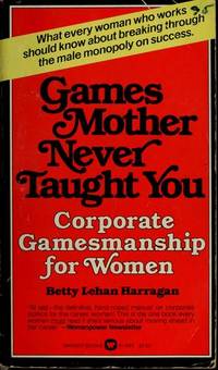 Games mother never taught you: corporate gamesmanship for women