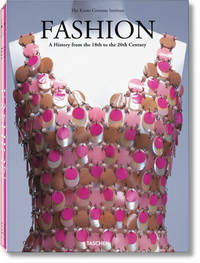 Fashion: A History from the 18th to 20th Century the Collection of the Kyoto