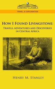 image of How I Found Livingstone: Travels, Adventures and Discoveries in Central Africa