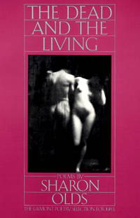 The Dead and the Living by Olds, Sharon - 1984-02-12