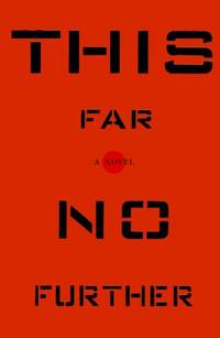 THIS FAR NO FURTHER: A Novel