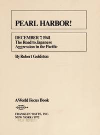 Pearl Harbor! December 7, 1941 by Robert C Goldston - 1972-01-01