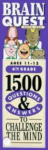 Brain Quest: 1500 Questions & Answers to Challenge the Mind/6th Grade/Ages 11-12/Deck 1 & 2