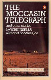 The Moccasin Telegraph and Other Stories (Penguin Short Fiction). by Kinsella, W. P - 1985