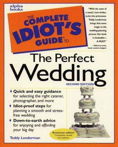 Complete Idiots Guide To Perfect Wedding By Teddy Lenderman