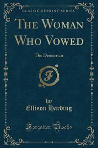 The Woman Who Vowed (Classic Reprint): The Demetrian