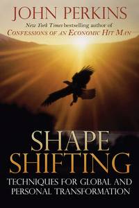 Shapeshifting: Shamanic Techniques for Global and Personal Transformation