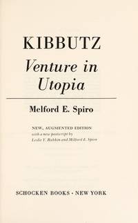 Kibbutz: Venture in Utopia (Studies in the Libertarian and Utopian Tradition) by Melford E. Spiro - 1971-12-01