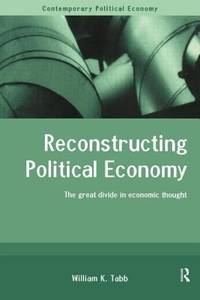 Reconstructing Political Economy (Routledge Studies in Contemporary Political Economy)