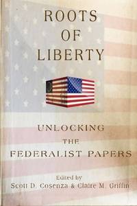 Roots of Liberty: Unlocking the Federalist Papers