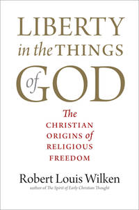 Liberty in the Things of God; the Christian Origins of Religious Freedom