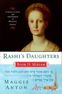 Rashi's Daughters, Book II: Miriam: A Novel of Love and the Talmud in Medieval France...