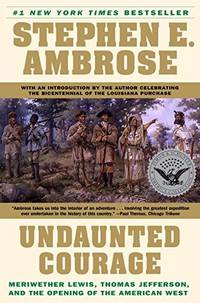 Undaunted Courage: Meriwether Lewis, Thomas Jeffe de Ambrose Stephen E - 2003