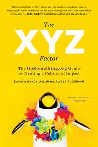 The XYZ Factor : The Dosomething. org Guide to Creating a Culture of Impact