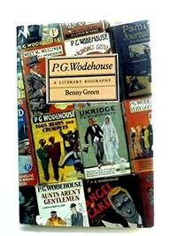 P.G. Wodehouse, a Literary Biography by Green, Benny